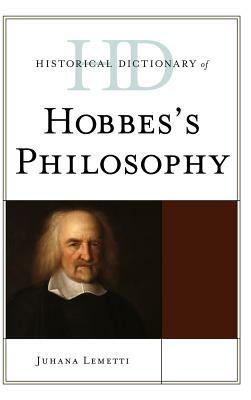 Historical Dictionary of Hobbes's Philosophy by Juhana Lemetti