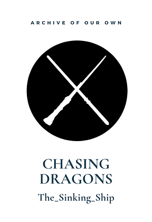 Chasing Dragons by The_Sinking_Ship