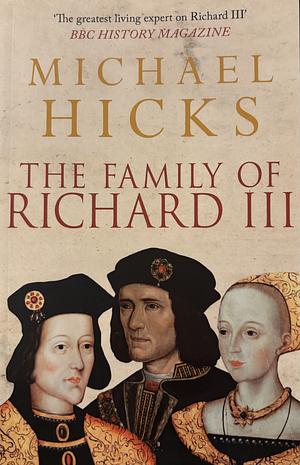 The Family of Richard III by Michael Hicks