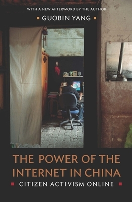 The Power of the Internet in China: Citizen Activism Online by Guobin Yang