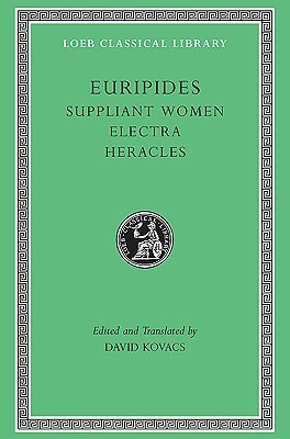 Suppliant Women / Electra / Heracles by David Kovacs, Euripides