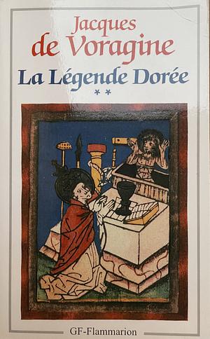 La Légende dorée, tome 2 by Jacobus de Voragine