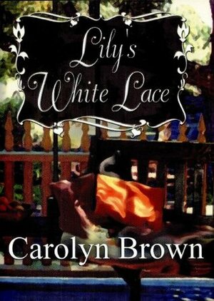 Lily's White Lace by Carolyn Brown