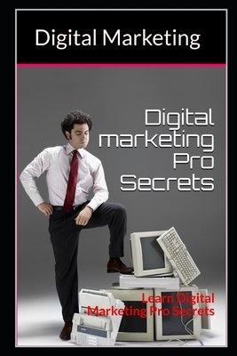 Digital marketing: Learn Digital Marketing Pro Secrets by Praveen Kumar