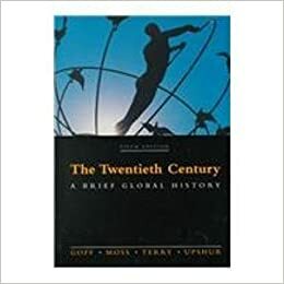 The Twentieth Century: A Brief Global History by Janice J. Terry, Richard Goff, Walter Moss