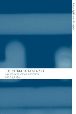 The Nature of Research: Inquiry in Academic Contexts by Angela Brew