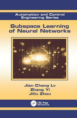 Subspace Learning of Neural Networks by Jian Cheng LV, Jiliu Zhou, Zhang Yi