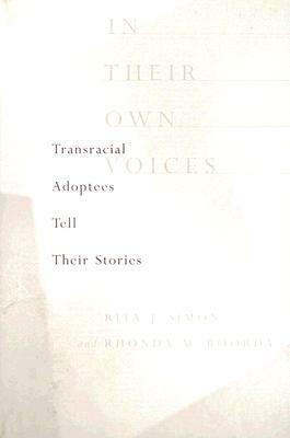 In Their Own Voices: Transracial Adoptees Tell Their Stories by Rhonda M. Roorda, Rita J. Simon