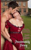 Passionately Darcy: A Pride and Prejudice Intimate Anthology by Zoe Burton, Ginny Stevens