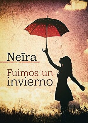 Fuimos un invierno by Andrea Longarela, Neïra, Alexia Jorques