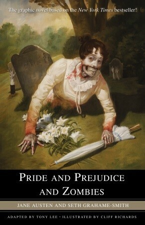 Pride and Prejudice and Zombies: The Graphic Novel by Jane Austen, Cliff Richards, Seth Grahame-Smith, Tony Lee