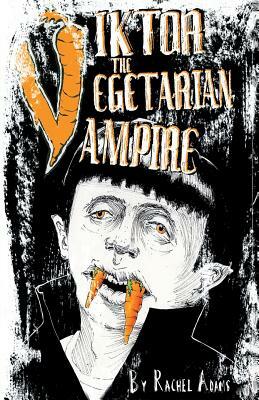 Viktor the Vegetarian Vampire by Rachel Adams