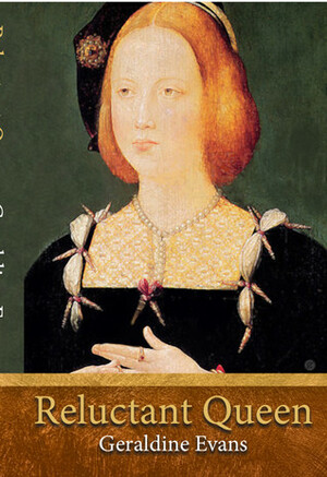 Reluctant Queen: The Story of Henry VIII's Defiant Little Sister by Geraldine Evans