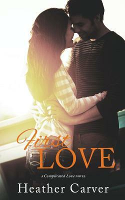 First Love by Heather Carver