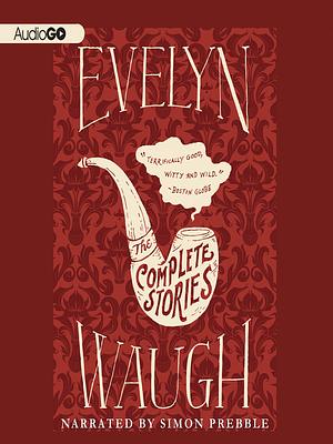 The Complete Stories by Evelyn Waugh