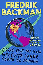 Las Cosas Que Mi Hijo Necesita Saber Acerca del Mundo by Fredrik Backman