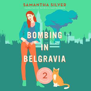 Bombing in Belgravia by Samantha Silver