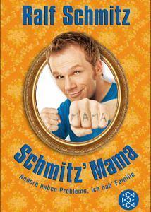 Schmitz' Mama: Andere haben Probleme, ich hab' Familie by Ralf Schmitz