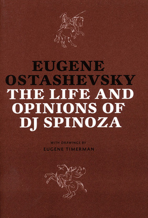 The Life and Opinions of DJ Spinoza by Eugene Ostashevsky