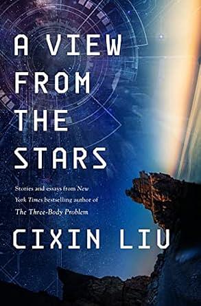 A View from the Stars by Cixin Liu