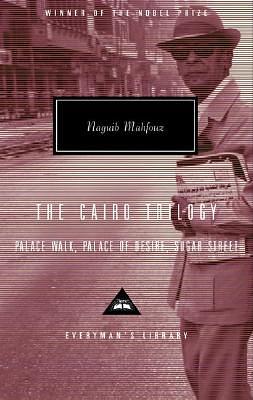 The Cairo Trilogy: Palace Walk, Palace of Desire, Sugar Street by Naguib Mahfouz