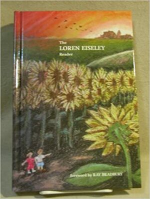 The Loren Eiseley Reader by Loren Eiseley, Ray Bradbury