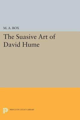 The Suasive Art of David Hume by M. A. Box