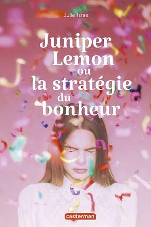 Juniper Lemon ou la stratégie du bonheur by Julie Israel