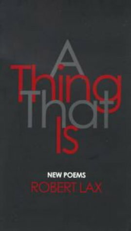 A Thing That is: New Poems by Robert Lax