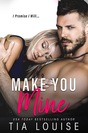 Make You Mine by Tia Louise