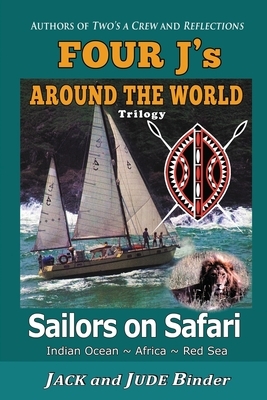 Sailors on Safari: Four J's Around the World Trilogy by Jude Binder, Jack Binder