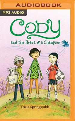 Cody and the Heart of a Champion by Tricia Springstubb