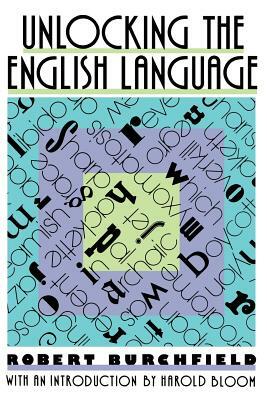 Unlocking the English Language by Robert Burshfield, Robert W. Burchfield
