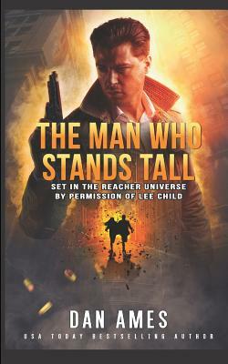 The Man Who Stands Tall: The Jack Reacher Cases by Dan Ames