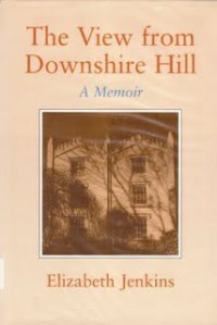 The View from Downshire Hill: A Memoir by Elizabeth Jenkins