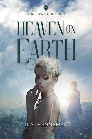 Heaven on Earth by D.A. Henneman