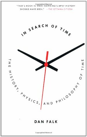 In Search of Time: The Science of a Curious Dimension by Dan Falk