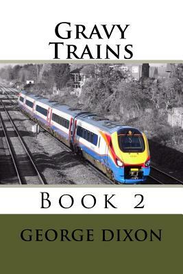 Gravy Trains: Book 2 by George Dixon
