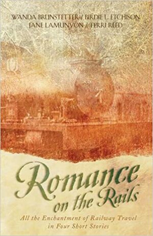 Romance on the Rails by Wanda E. Brunstetter, Terri Reed