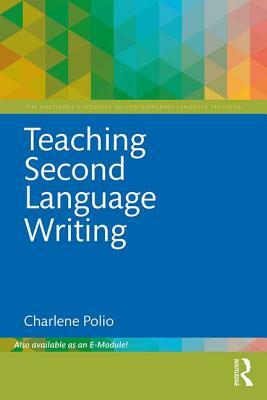 Teaching Second Language Writing by Charlene Polio