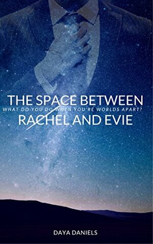 The Space Between Rachel and Evie by Daya Daniels