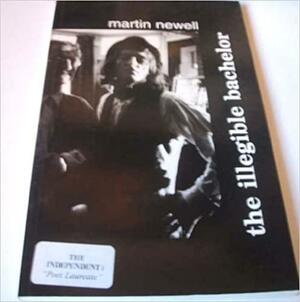 The Illegible Bachelor by Martin Newell