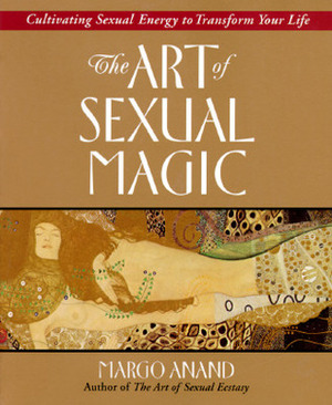 The Art of Sexual Magic by Margot Anand