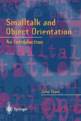 SmallTalk and Object Orientation: An Introduction by John Hunt