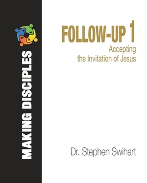 Follow-Up 1: Accepting the Invitation of Jesus by Stephen Swihart