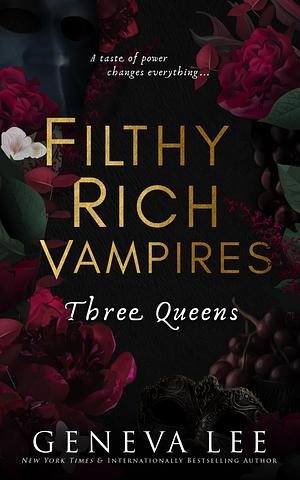 Filthy Rich Vampires: Three Queens by Geneva Lee Albin