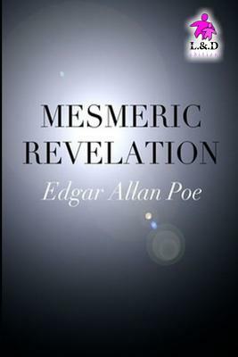 Mesmeric Revelation by Edgar Allan Poe