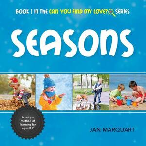 Seasons: Book 1 in the Can You Find My Love? Series by Jan Marquart