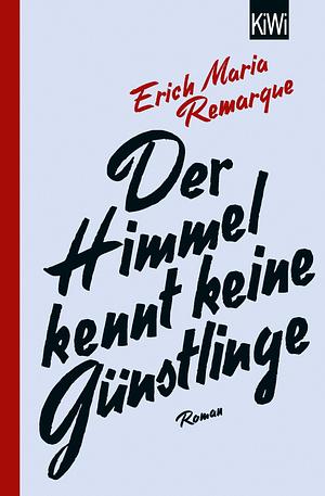 Der Himmel kennt keine Günstlinge: Roman by Thomas F. Schneider, Erich Maria Remarque, Erich Maria Remarque