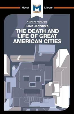 An Analysis of Jane Jacobs's The Death and Life of Great American Cities by Ryan Moore, Martin Fuller